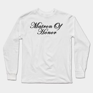 Matron of Honor Long Sleeve T-Shirt